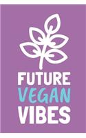 Future Vegan Vibes: Blank 6 X 9 lined Recipe Journal