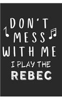 Don't mess with me I play the Rebec: Lined Journal, 120 Pages, 6 x 9, Music Instrument Gift Rebec Instruments, Black Matte Finish (Don't mess with me I play the Rebec Journal)