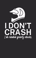 I dont crash I do random gravity checks