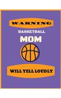 Warning basketball mom will yell loudly