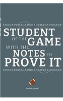 Student of the Game with the Notes to Prove It Football Journal: 6x9 Sports Journal with motivational quotes, areas for play design, College ruled for notes, Useful for learning and teaching football to kids and y