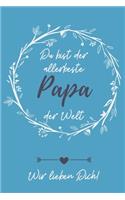 Du Bist Der Allerbeste Papa Der Welt Wir Lieben Dich!: A5 Notizbuch 52 WOCHENKALENDER als Geschenk zum Geburtstag für Papa - Danke-buch - Für Väter zum Vatertag - schöne Geburtstagsgeschenkidee - Journal