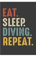 Eat Sleep Diving Repeat: Diver Birthday Gifts Notebook Journal for Recording Notes and Thoughts - 110 Pages 6x9 Inch Composition White Blank Lined Writing Notebook Journal f