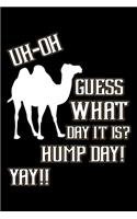 Uh-Oh Guess What Day It Is? Hump Day Yay