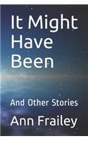 It Might Have Been: And Other Stories