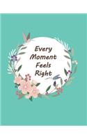 Every Moment Feels Right: Flowers And Birds Frame On The Blue Cover This Sketch Pad notebook has 110 blank pages, White paper, Sketch, Draw and Paint(1 Flower)