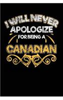 I Will Never Apologize For Being A Canadian: Lined Notebook Journal