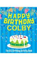 Happy Birthday Colby - The Big Birthday Activity Book: Personalized Children's Activity Book