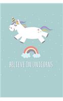 Believe In Unicorns: Unicorn Lover Notebook Journal College Ruled Blank Lined (6 x 9) Small Composition Book for School Planner Diary Writing Notes Girls Teens