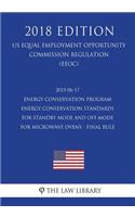 2013-06-17 Energy Conservation Program - Energy Conservation Standards for Standby Mode and Off Mode for Microwave Ovens - Final Rule (US Energy Efficiency and Renewable Energy Office Regulation) (EERE) (2018 Edition)