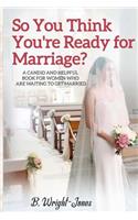 So You Think You're Ready for Marriage?