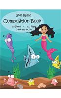 Composition Book: Mermaid, Fish, Crab & Seashells Design, Wide Ruled School Notebook, 100 pages, 7.44"x9.69"