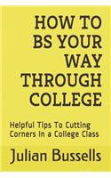 How To BS Your Way Through College