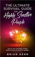 Empath: The Ultimate Survival Guide for Highly Sensitive People - How to Stop Absorbing Others People's Pain and Protect Yourself
