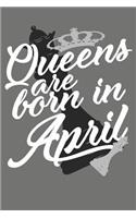 Queens Are Born in April - Birthday Month Journals