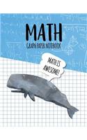 Math Graph Paper Notebook: Blank Graph Note Book Pages - Sperm Whale Blue Algebra(317 4x4 Graph Composition Notebook for Kids)