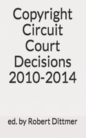 Copyright Circuit Court Decisions 2010-2014