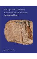 Egyptian Collection at Norwich Castle Museum: Catalogue and Essays