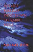 And His Marbles Went Down the Rabbit Hole