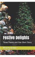 Festive Delights: Three Poems and One Short Story