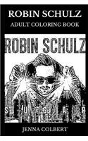 Robin Schulz Adult Coloring Book: Legendary DJ and Acclaimed Record Producer, Prayer in C and Waves Remixer and Millennial Star Inspired Adult Coloring Book