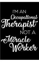 I'm An Occupational Therapist Not A Miracle Worker