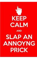 Keep Calm and Slap an Annoying Prick: A 6x9 Inch Matte Soft Cover Blood Sugar Log Book with 120 Lined Pages. Ideal for Those with Type 1 and Type 2 Diabetes and Those Who Need to Test an