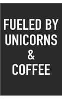 Fueled by Unicorns and Coffee: A 6x9 Inch Matte Softcover Journal Notebook with 120 Blank Lined Pages and a Funny Caffeine Powered Cover Slogan