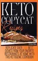 Keto Copycat Recipes: Replicate Over 300 Best Dishes From Your Favorite Restaurants At Home With This Ketogenic Cookbook!