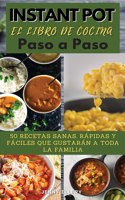 INSTANT POT EL LIBRO DE COCINA PASO A PASO (olla instantanea)
