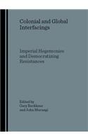 Colonial and Global Interfacings: Imperial Hegemonies and Democratizing Resistances