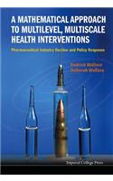 Mathematical Approach To Multilevel, Multiscale Health Interventions, A: Pharmaceutical Industry Decline And Policy Response