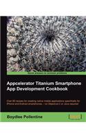 Appcelerator Titanium Smartphone App Development Cookbook