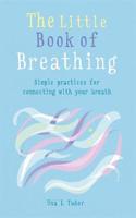 The Little Book of Breathing: Simple practices for connecting with your breath(The Gaia Little Books)
