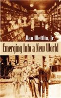 Emerging Into a New World