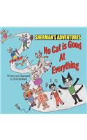 Sherman's Adventures: No Cat Is Good at Everything