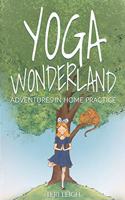 Yoga Wonderland: Adventures in Home Practice