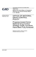 Office of National Drug Control Policy, progress toward some national drug control strategy goals, but none have been fully achieved: testimony before the Committee on Homeland Security and Governmental Affairs, U.S. Senate