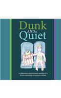 Dunk and Quiet