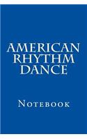 American Rhythm Dance: Notebook