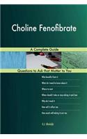 Choline Fenofibrate; A Complete Guide