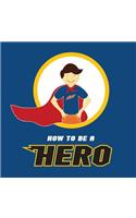 How to be a Hero