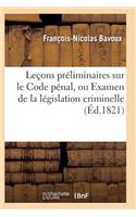 Leçons Préliminaires Sur Le Code Pénal, Ou Examen de la Législation Criminelle