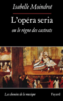 L'Opéra seria ou le règne des castrats