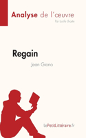 Regain de Jean Giono (Fiche de lecture): Analyse complète et résumé détaillé de l'oeuvre