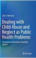 Dealing with Child Abuse and Neglect as Public Health Problems