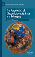 The Paradox(es) of Diasporic Identity, Race and Belonging
