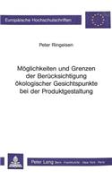 Moeglichkeiten Und Grenzen Der Beruecksichtigung Oekologischer Gesichtspunkte Bei Der Produktgestaltung