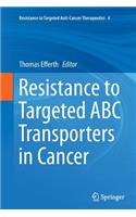 Resistance to Targeted ABC Transporters in Cancer