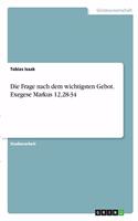Frage nach dem wichtigsten Gebot. Exegese Markus 12,28-34